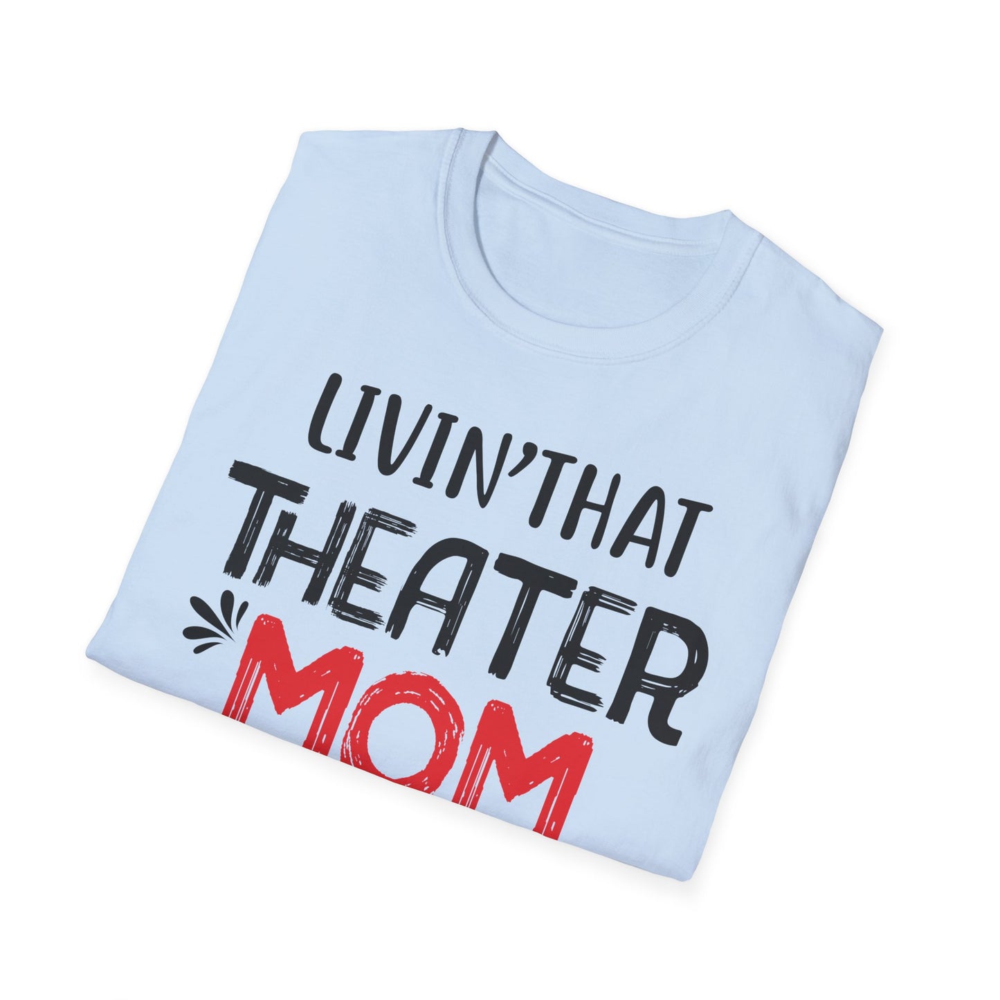 Theater Mom T-Shirt - Livin' That Theater Mom Life