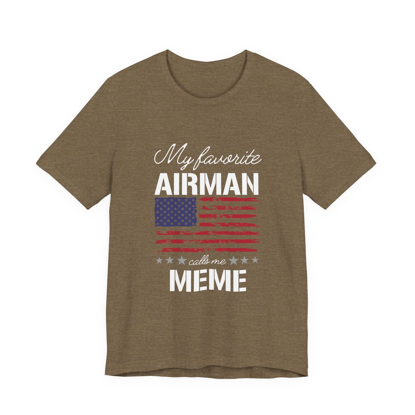 Patriotic Tee - My Favorite Airmen Calls Me Meme