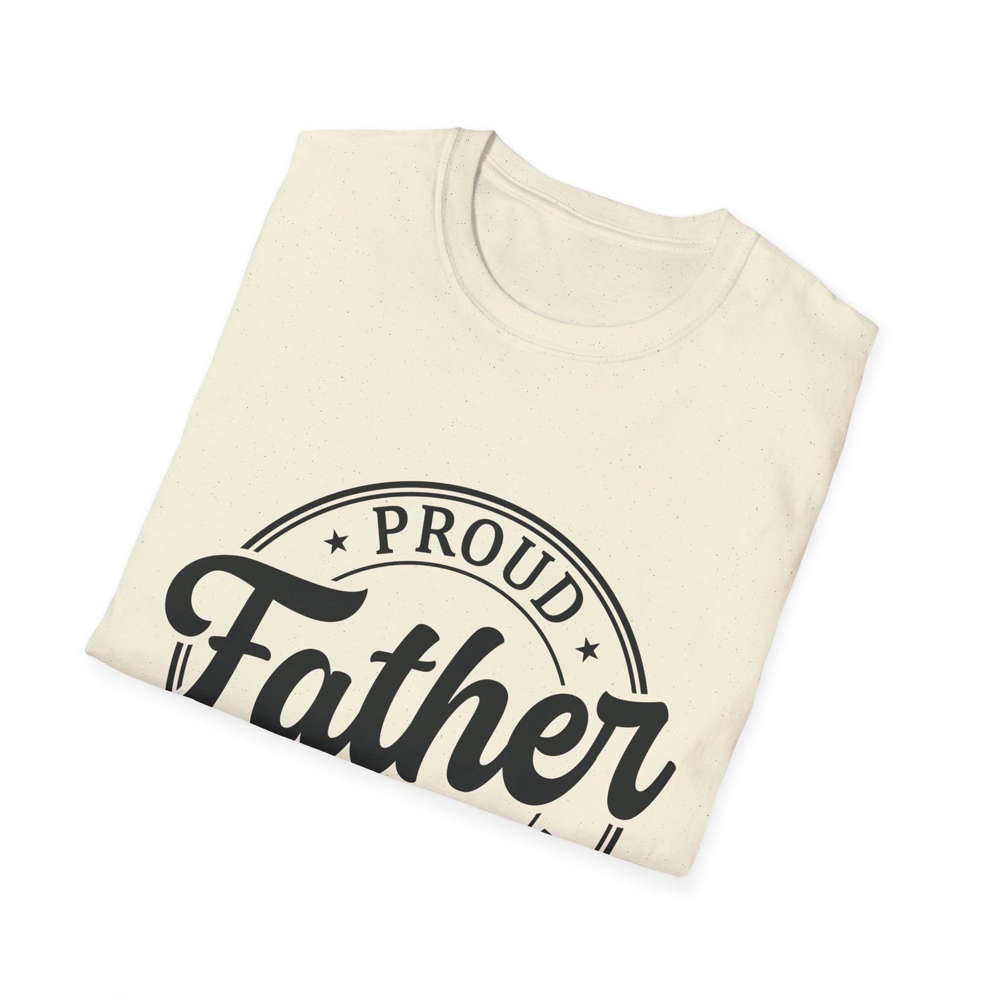 Proud Father Softstyle T-Shirt, Funny Dad Tee, Gift for Dad, Unisex Father's Day Shirt, Casual Everyday Wear - To Be Designs
