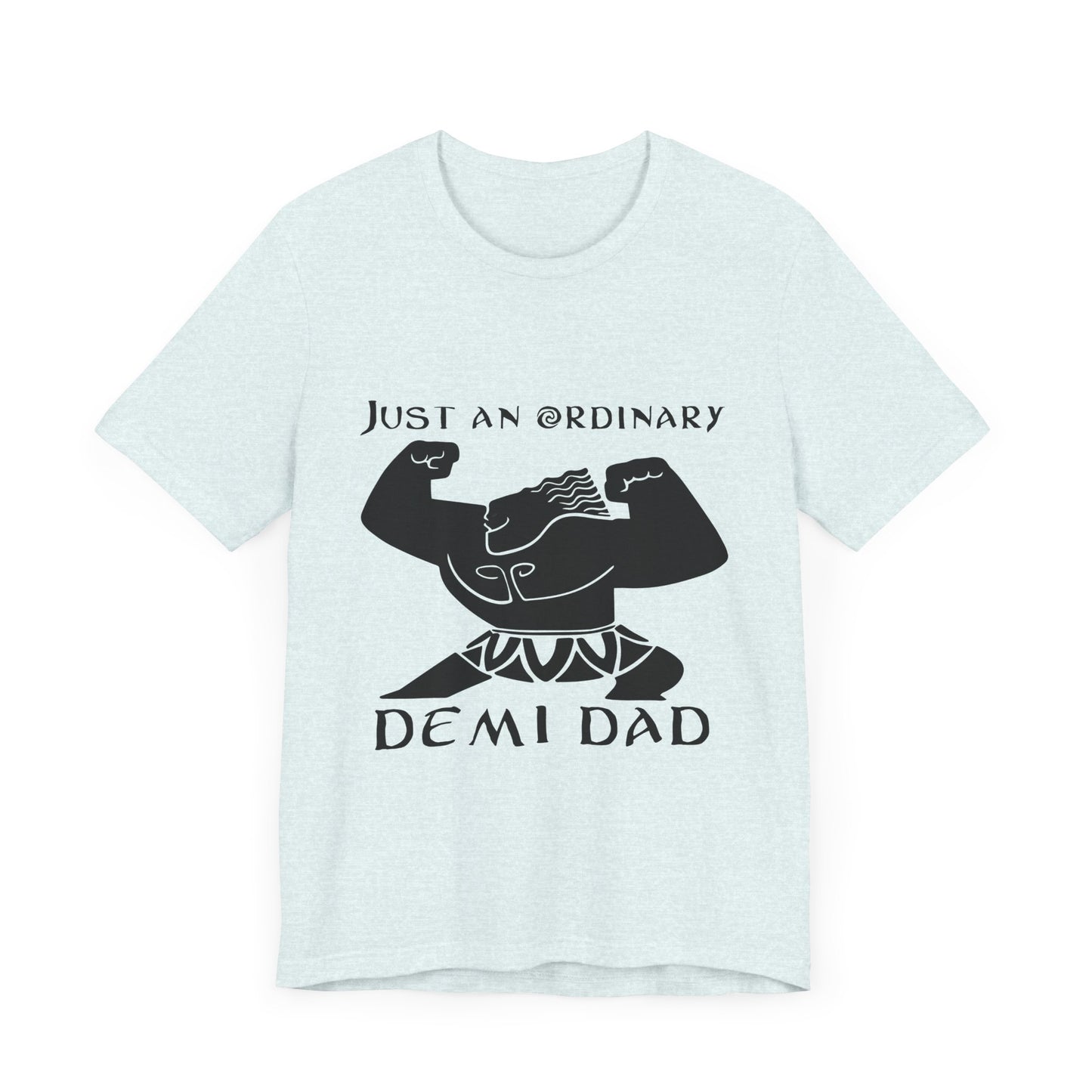 Just An Ordinary Demi Dad - Unisex Jersey Short Sleeve Tee - To Be Designs