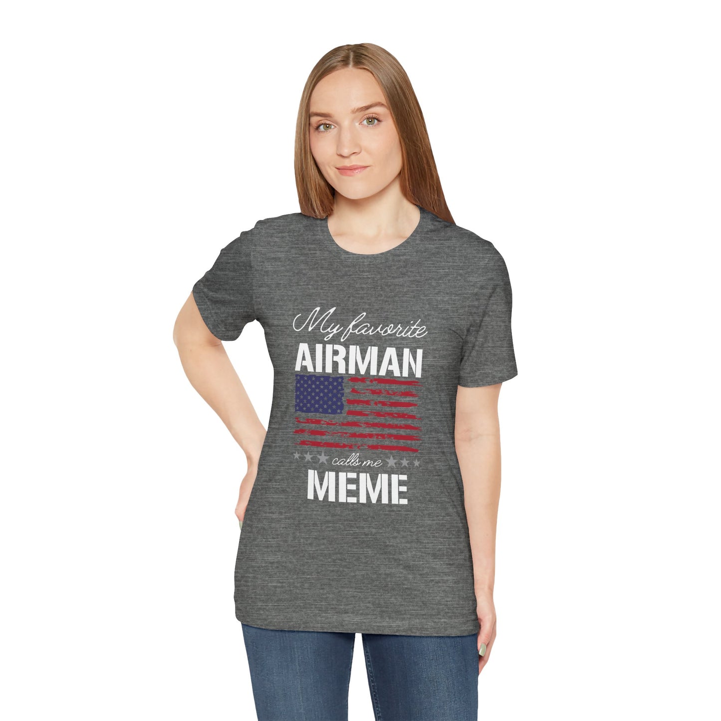 Patriotic Tee - My Favorite Airmen Calls Me Meme