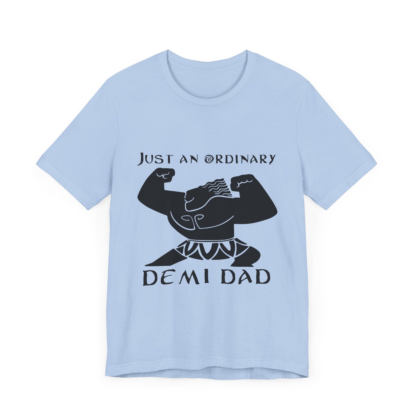 Just An Ordinary Demi Dad - Unisex Jersey Short Sleeve Tee - To Be Designs
