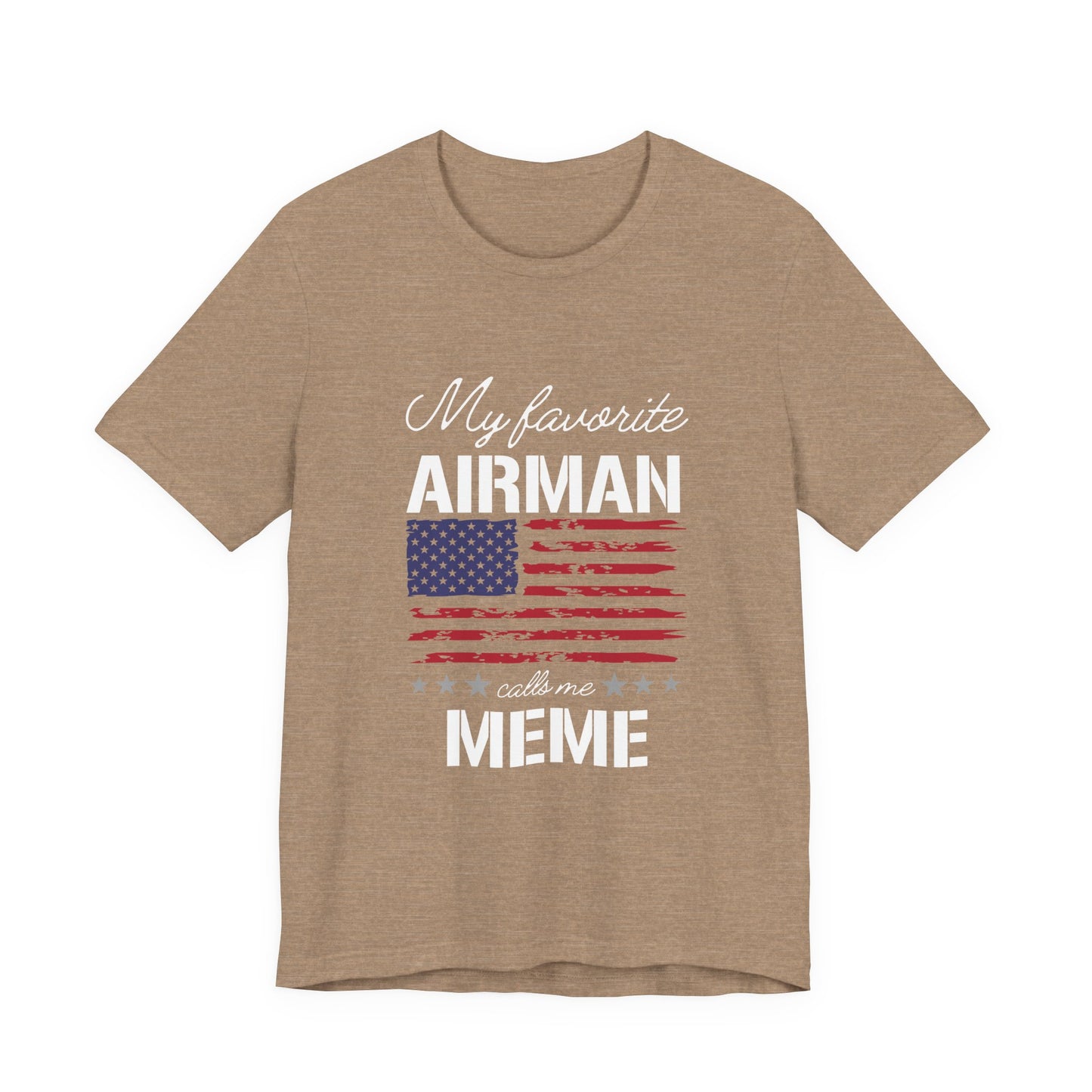 Patriotic Tee - My Favorite Airmen Calls Me Meme