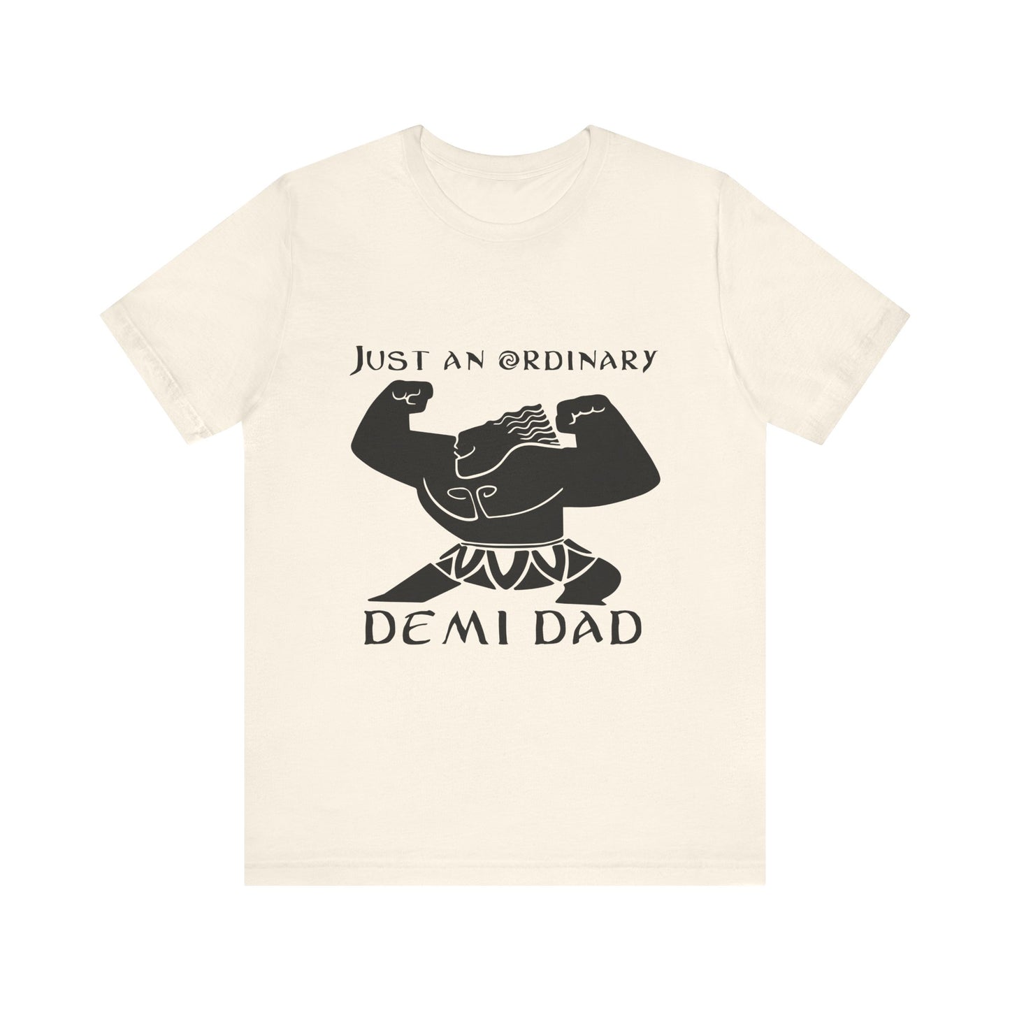 Just An Ordinary Demi Dad - Unisex Jersey Short Sleeve Tee - To Be Designs