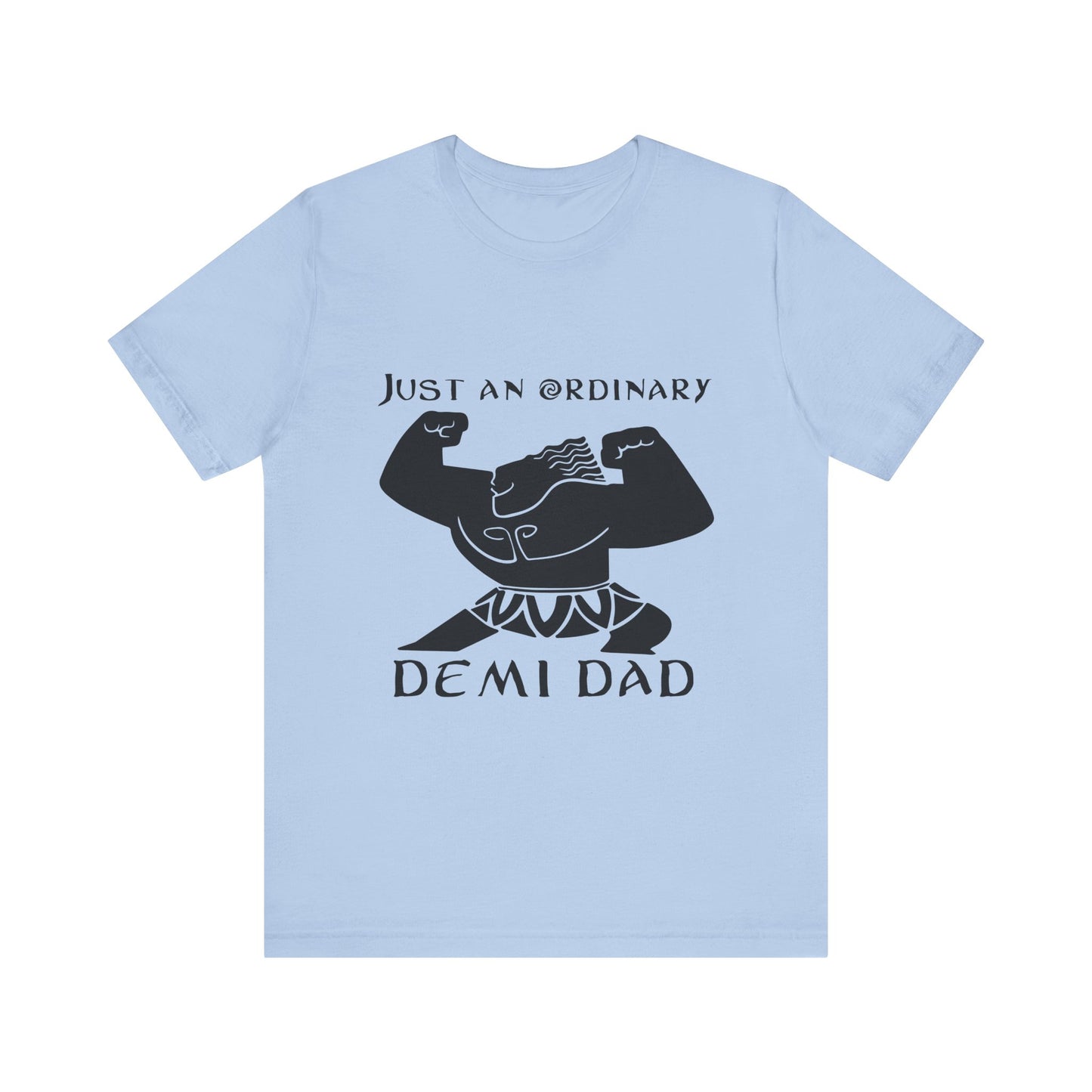 Just An Ordinary Demi Dad - Unisex Jersey Short Sleeve Tee - To Be Designs