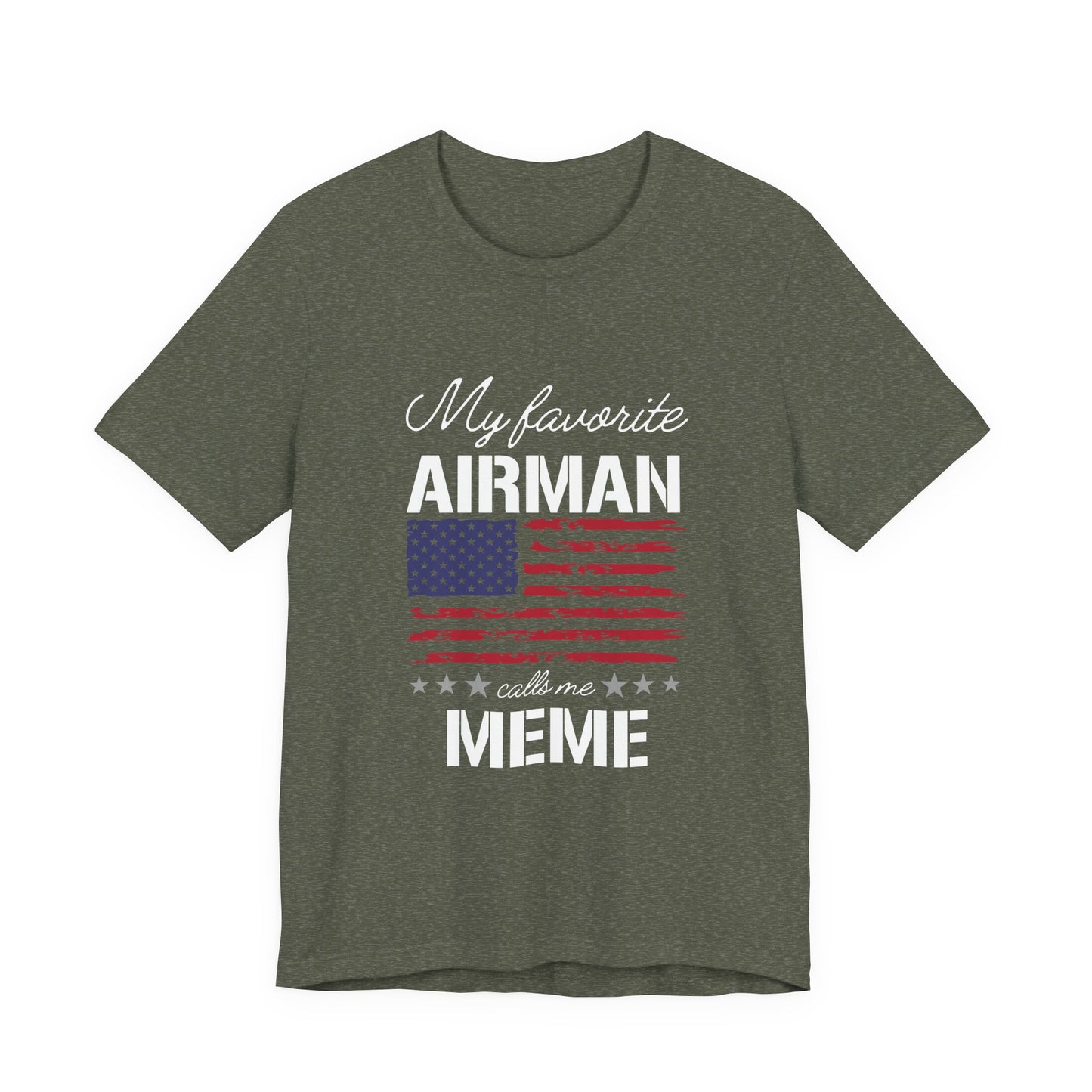 Patriotic Tee - My Favorite Airmen Calls Me Meme