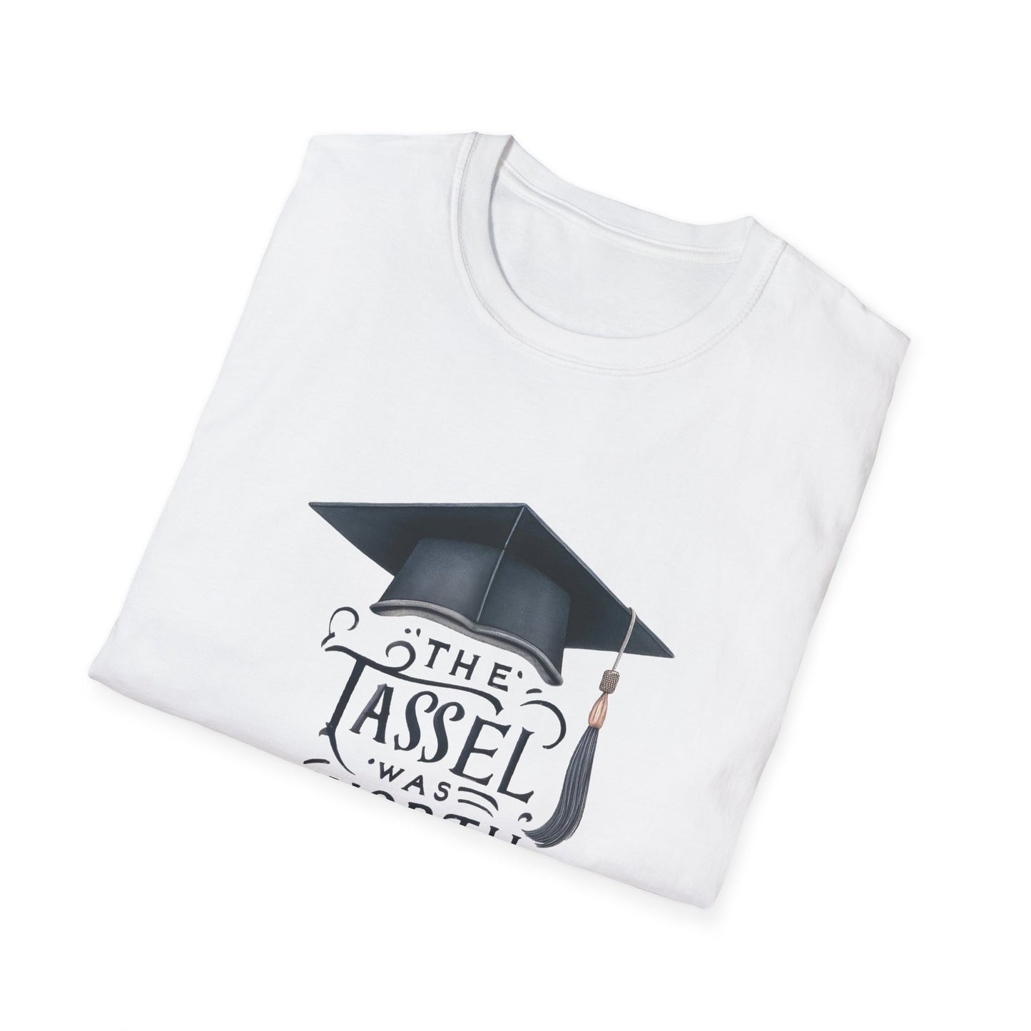 Graduation Unisex T-Shirt - "The Tassel Was Worth The Hassle" - To Be Designs