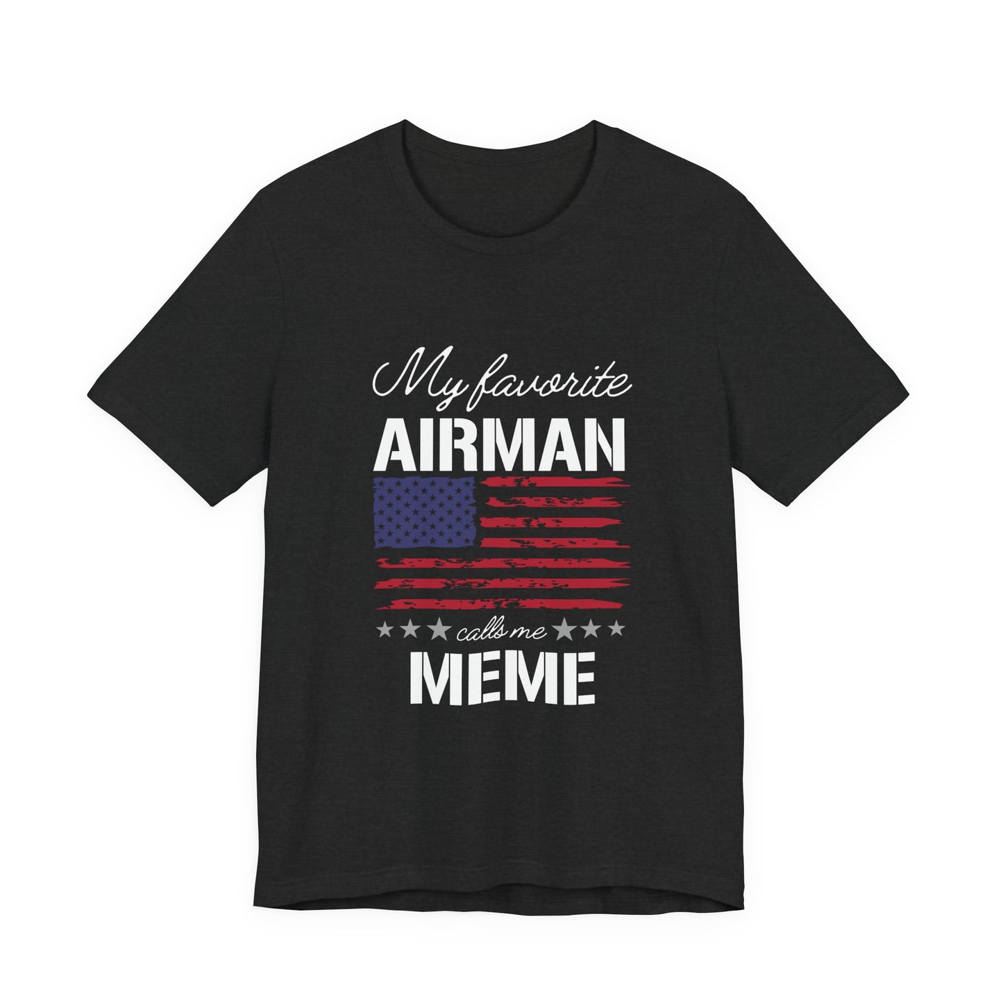 Patriotic Tee - My Favorite Airmen Calls Me Meme