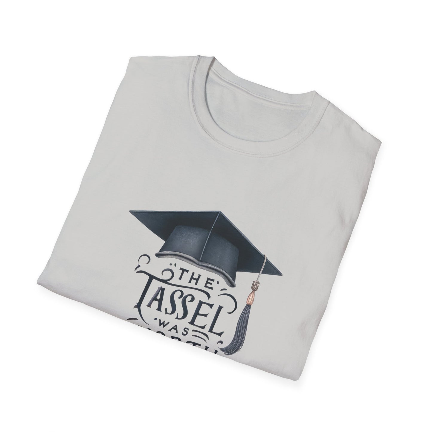 Graduation Unisex T-Shirt - "The Tassel Was Worth The Hassle" - To Be Designs