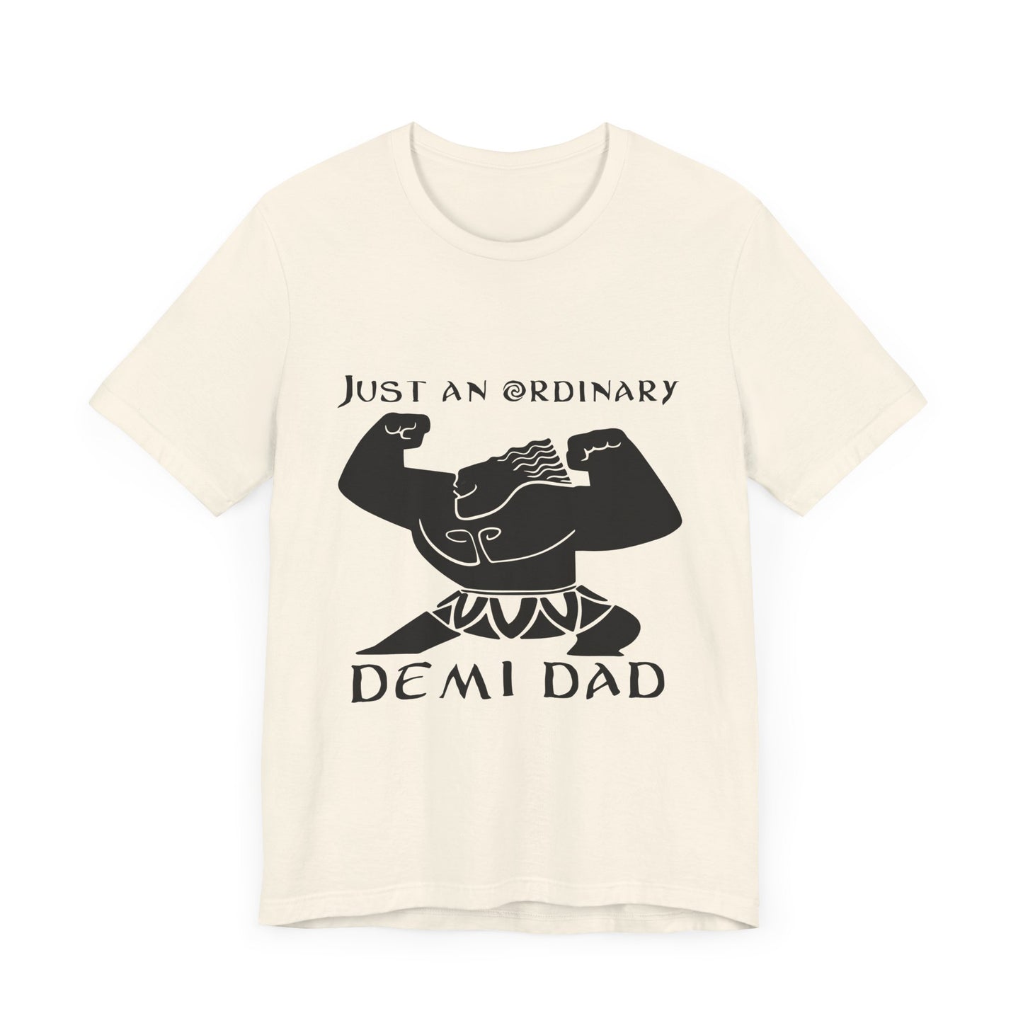 Just An Ordinary Demi Dad - Unisex Jersey Short Sleeve Tee - To Be Designs