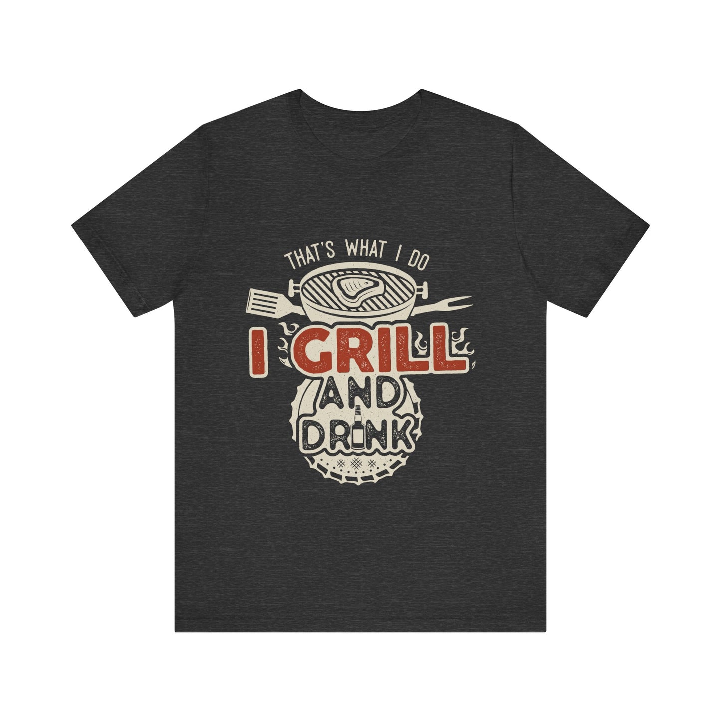 I Grill and Drink - Unisex Jersey Short Sleeve Tee - To Be Designs
