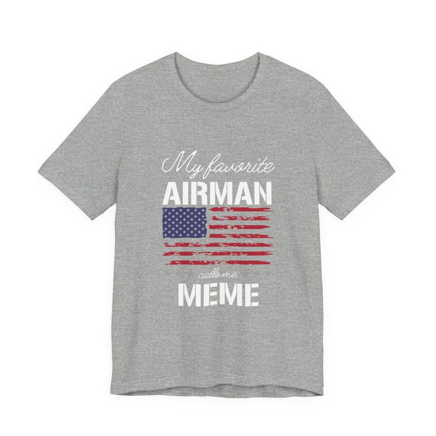 Patriotic Tee - My Favorite Airmen Calls Me Meme