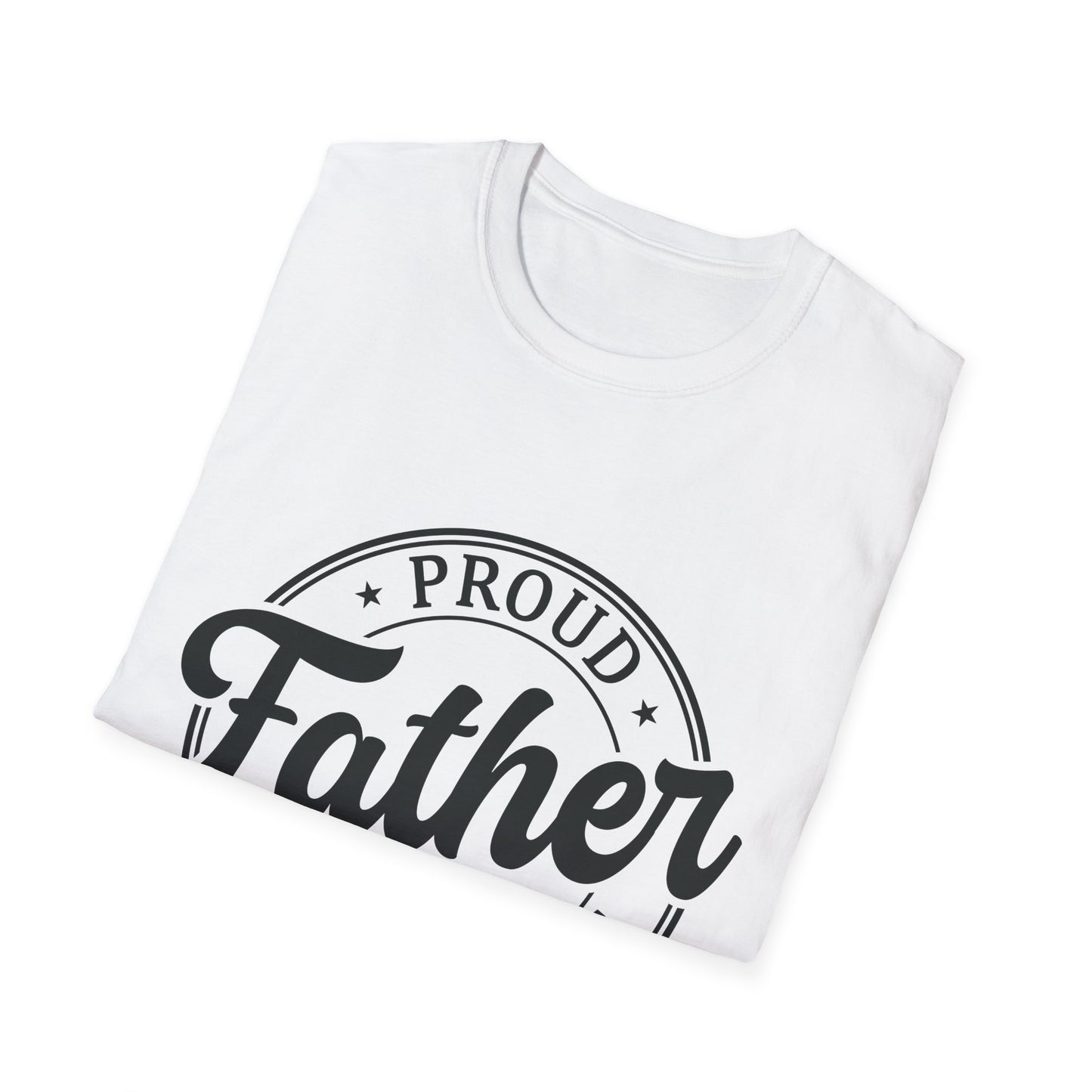 Proud Father Softstyle T-Shirt, Funny Dad Tee, Gift for Dad, Unisex Father's Day Shirt, Casual Everyday Wear - To Be Designs