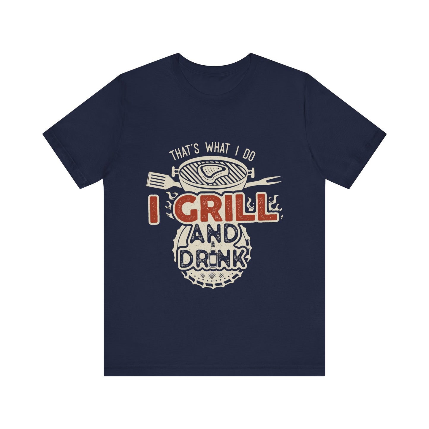 I Grill and Drink - Unisex Jersey Short Sleeve Tee - To Be Designs