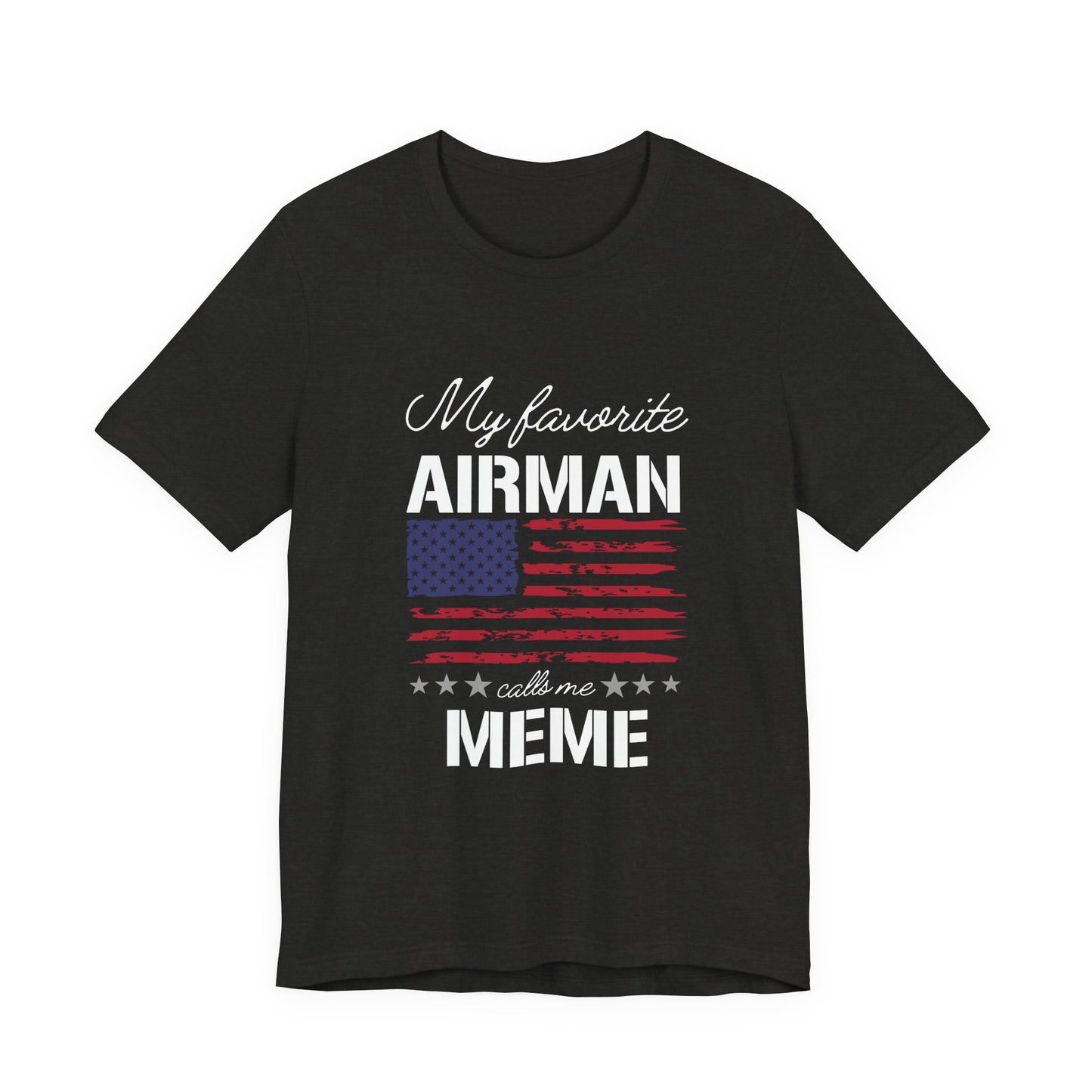 Patriotic Tee - My Favorite Airmen Calls Me Meme