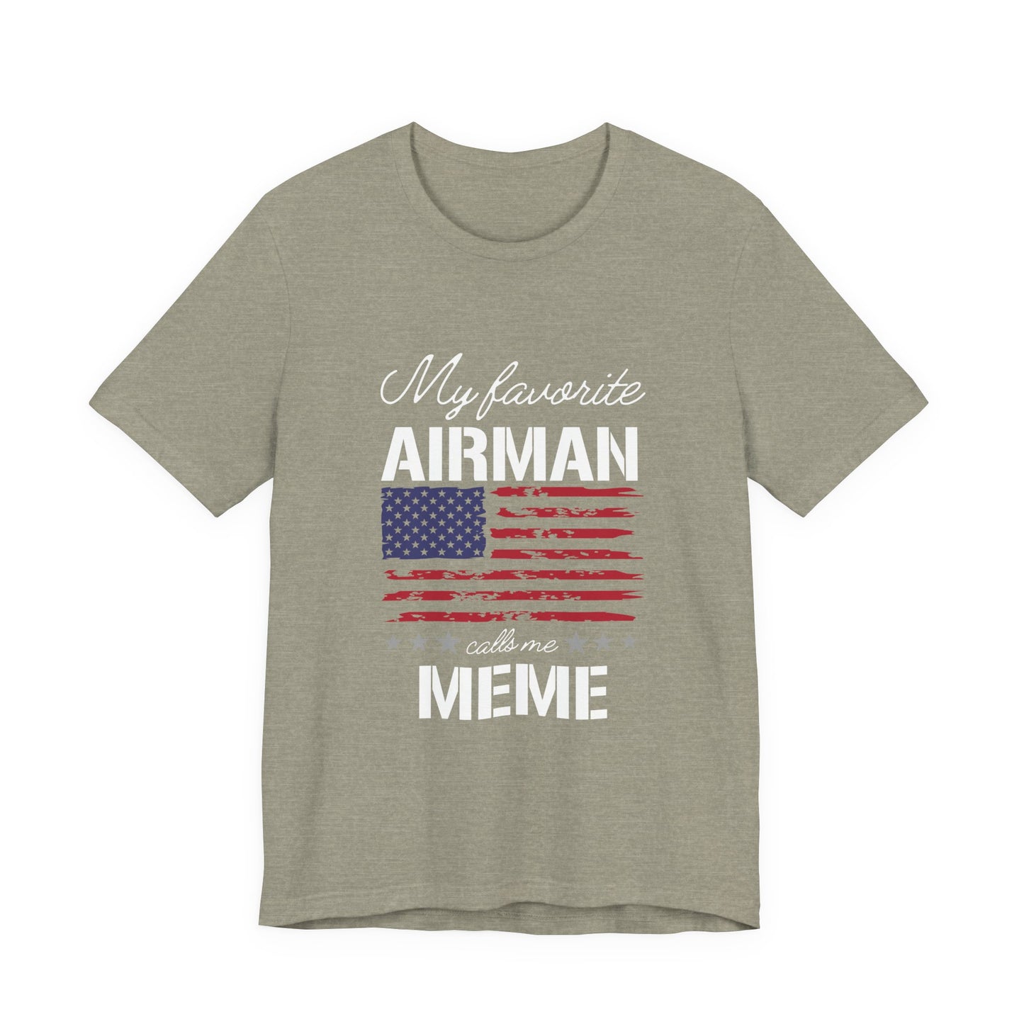 Patriotic Tee - My Favorite Airmen Calls Me Meme