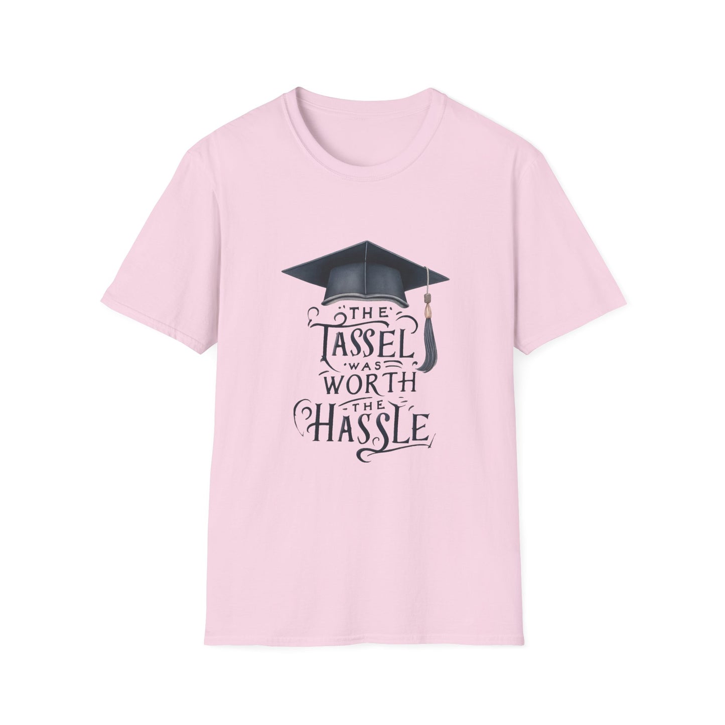 Graduation Unisex T-Shirt - "The Tassel Was Worth The Hassle" - To Be Designs