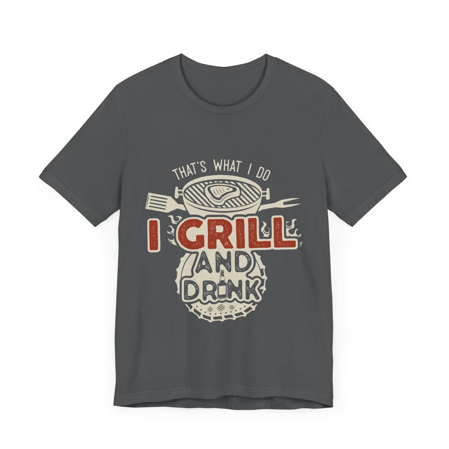 I Grill and Drink - Unisex Jersey Short Sleeve Tee - To Be Designs