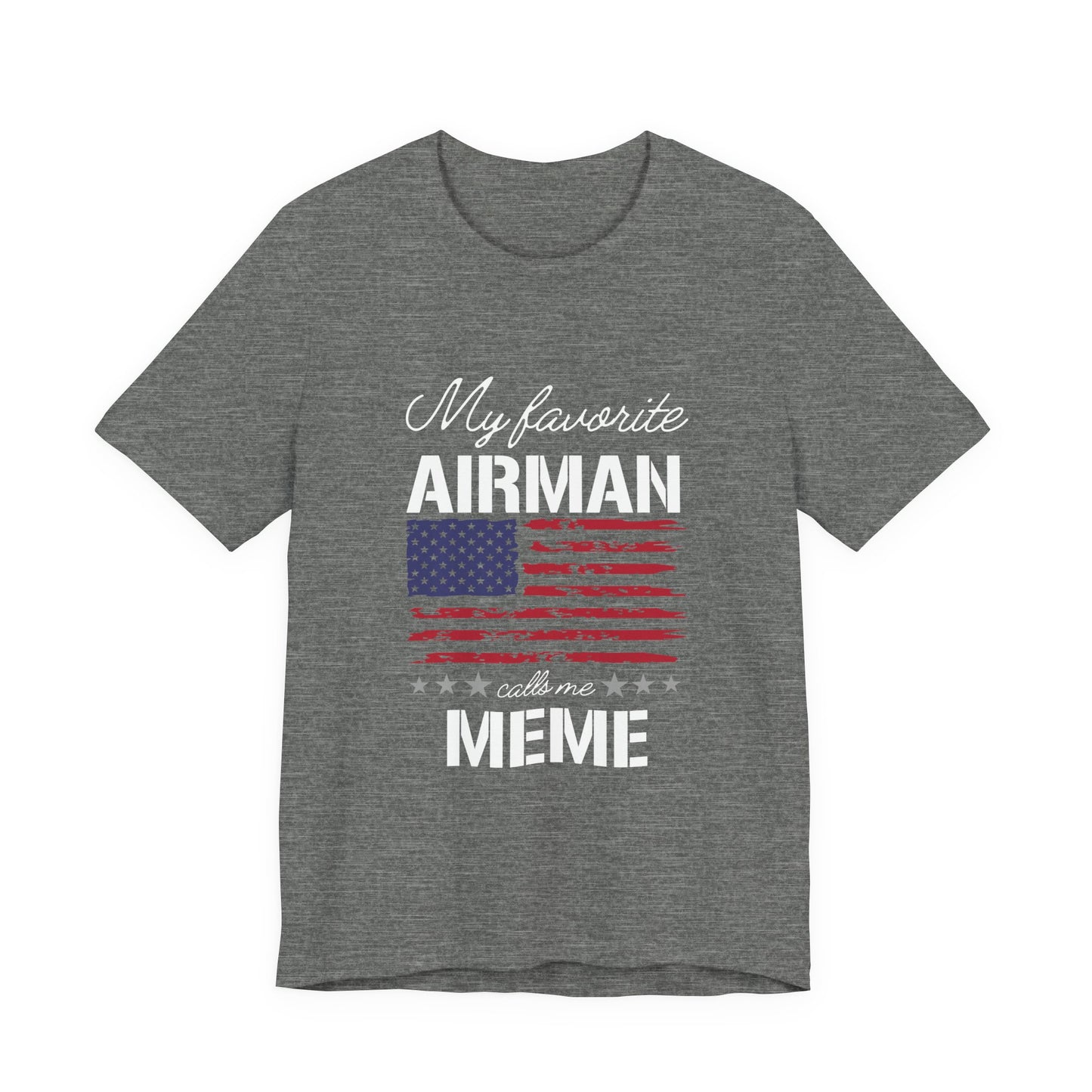 Patriotic Tee - My Favorite Airmen Calls Me Meme