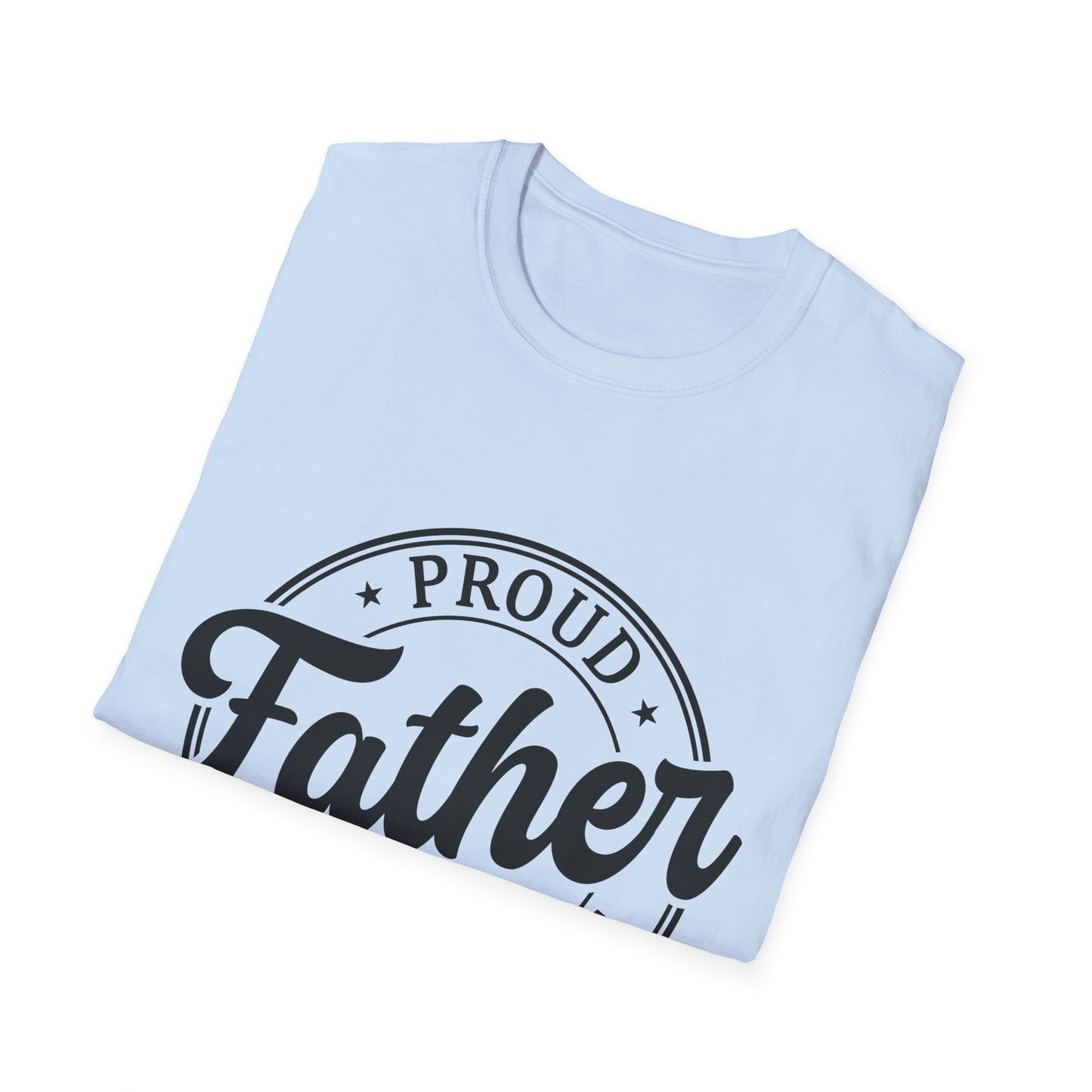 Proud Father Softstyle T-Shirt, Funny Dad Tee, Gift for Dad, Unisex Father's Day Shirt, Casual Everyday Wear - To Be Designs
