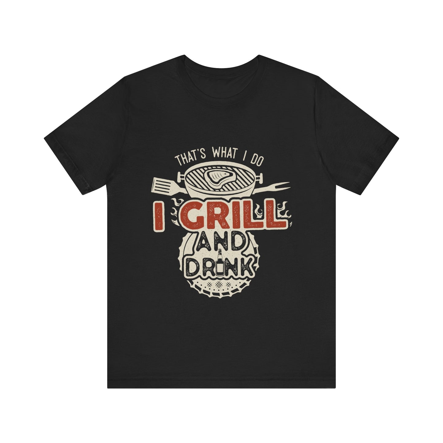 I Grill and Drink - Unisex Jersey Short Sleeve Tee - To Be Designs