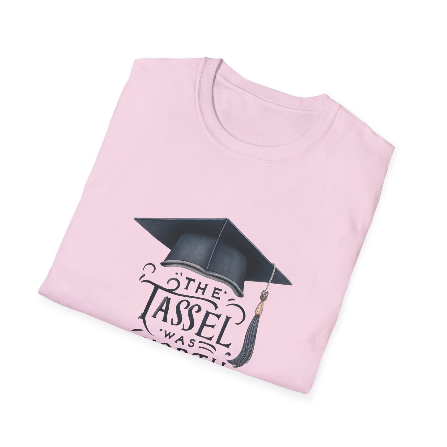 Graduation Unisex T-Shirt - "The Tassel Was Worth The Hassle" - To Be Designs