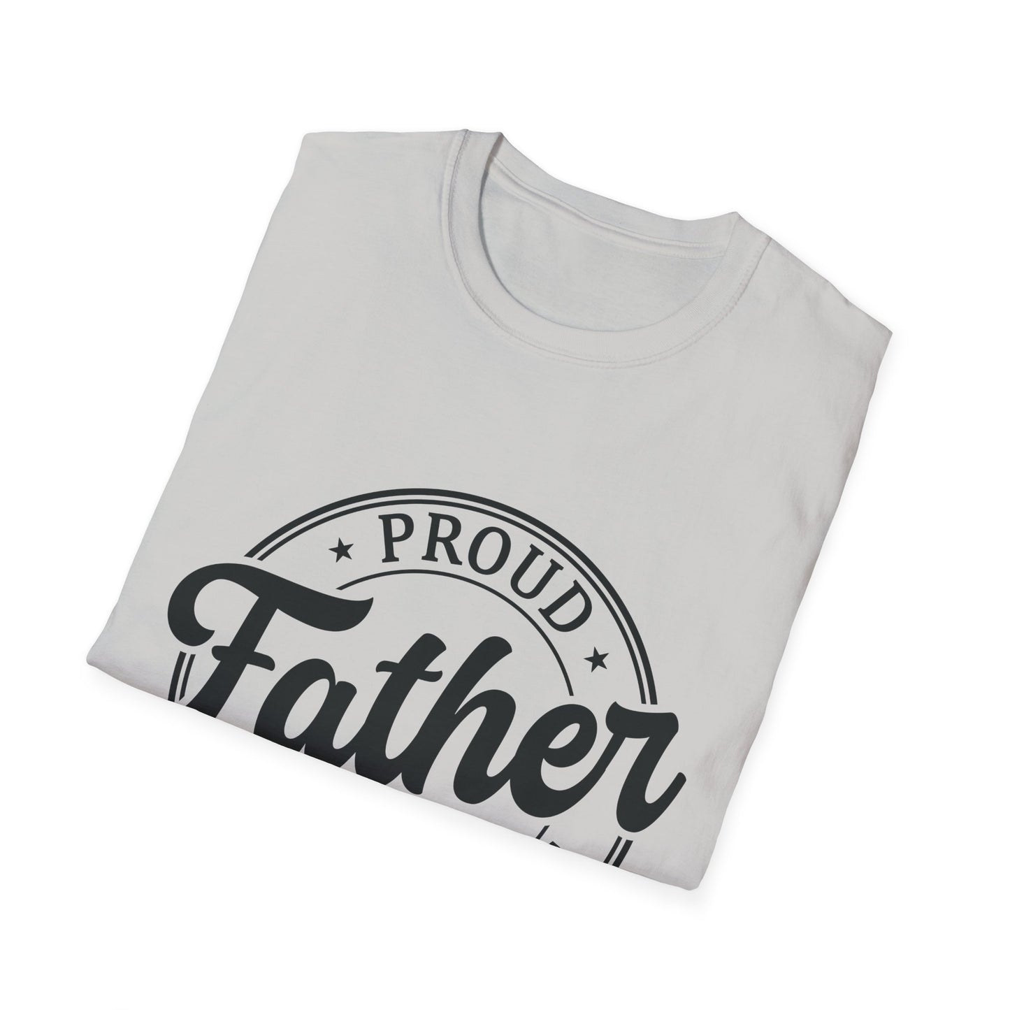 Proud Father Softstyle T-Shirt, Funny Dad Tee, Gift for Dad, Unisex Father's Day Shirt, Casual Everyday Wear - To Be Designs