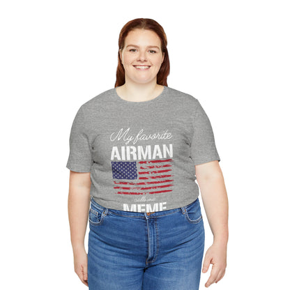 Patriotic Tee - My Favorite Airmen Calls Me Meme