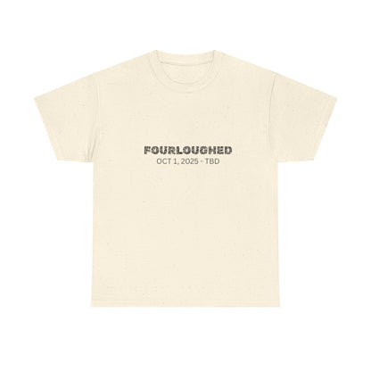 Fourloughed Unisex T-Shirt, Funny Tee, Casual Wear, Gift for Friends, Quirky Humor Shirt, Unique Gift Idea