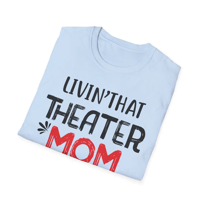Theater Mom T-Shirt - Livin' That Theater Mom Life
