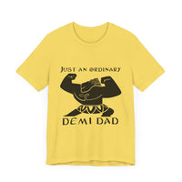 Just An Ordinary Demi Dad - Unisex Jersey Short Sleeve Tee - To Be Designs