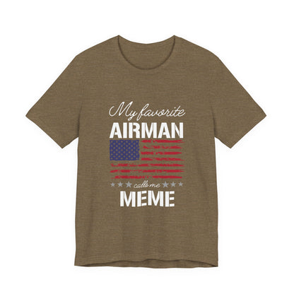 Patriotic Tee - My Favorite Airmen Calls Me Meme