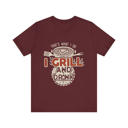 I Grill and Drink - Unisex Jersey Short Sleeve Tee - To Be Designs