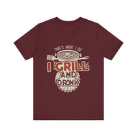 I Grill and Drink - Unisex Jersey Short Sleeve Tee - To Be Designs