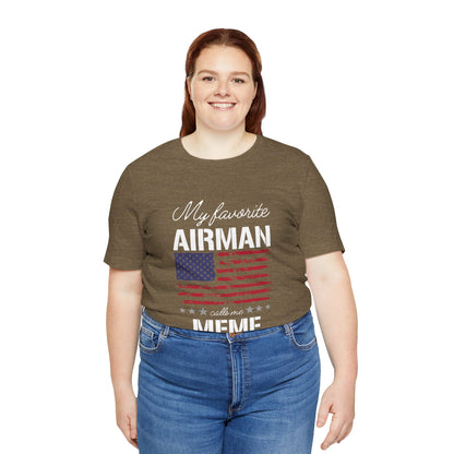 Patriotic Tee - My Favorite Airmen Calls Me Meme
