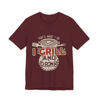 I Grill and Drink - Unisex Jersey Short Sleeve Tee - To Be Designs