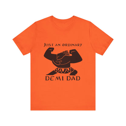 Just An Ordinary Demi Dad - Unisex Jersey Short Sleeve Tee - To Be Designs