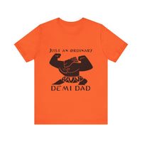 Just An Ordinary Demi Dad - Unisex Jersey Short Sleeve Tee - To Be Designs