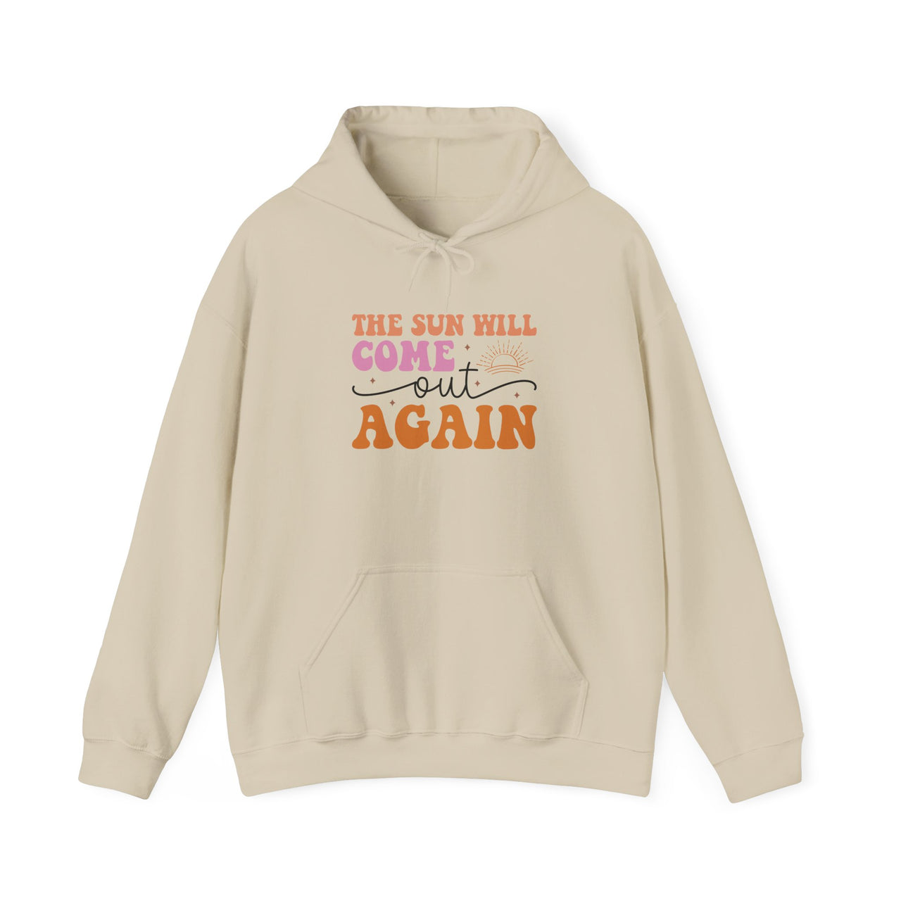 Hoodie — “The Sun Will Come Out Again” Inspirational Graphic Hoodie
