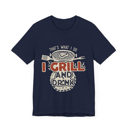 I Grill and Drink - Unisex Jersey Short Sleeve Tee - To Be Designs