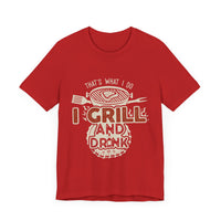 I Grill and Drink - Unisex Jersey Short Sleeve Tee - To Be Designs