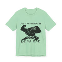 Just An Ordinary Demi Dad - Unisex Jersey Short Sleeve Tee - To Be Designs