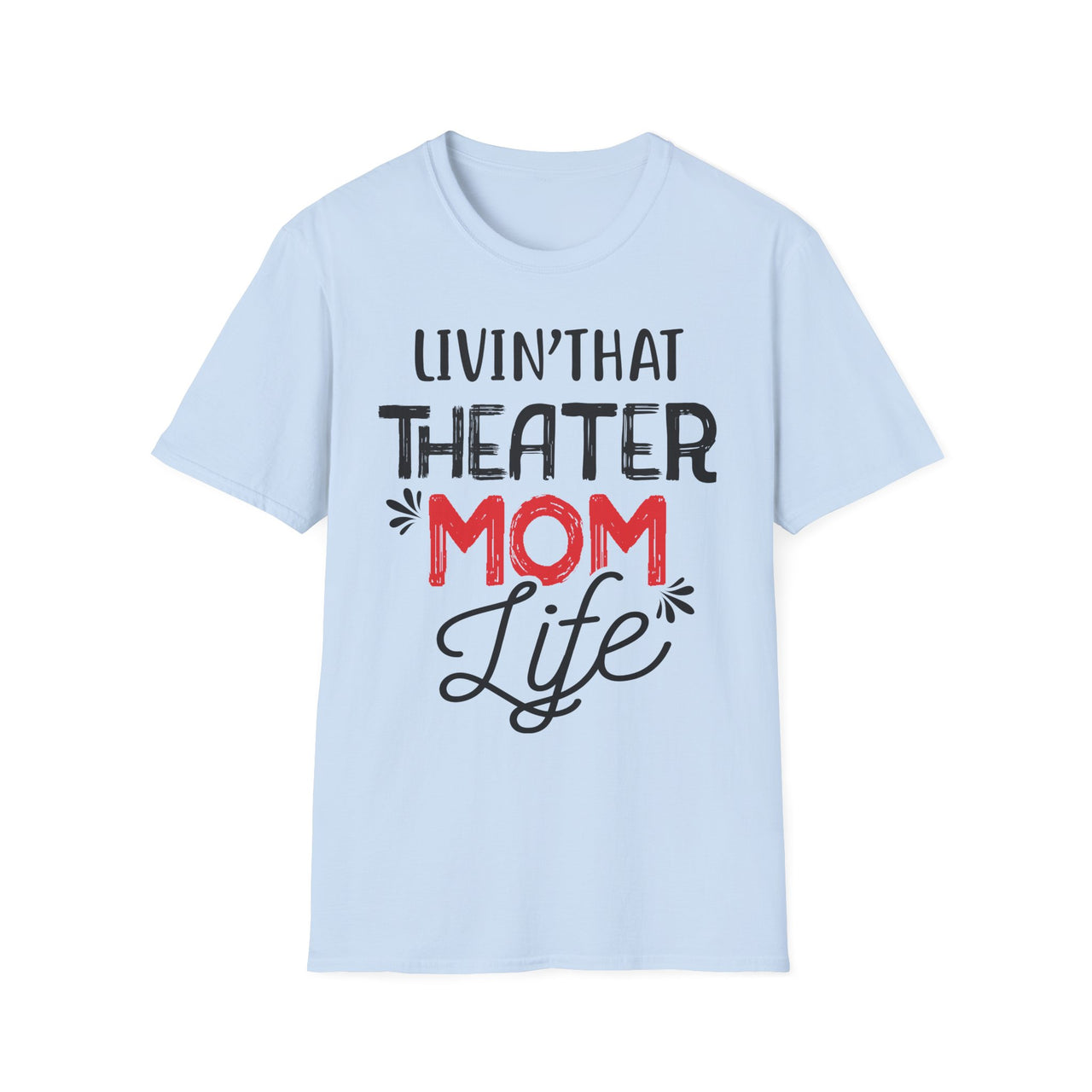Theater Mom T-Shirt - Livin' That Theater Mom Life