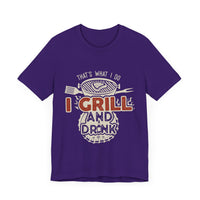 I Grill and Drink - Unisex Jersey Short Sleeve Tee - To Be Designs