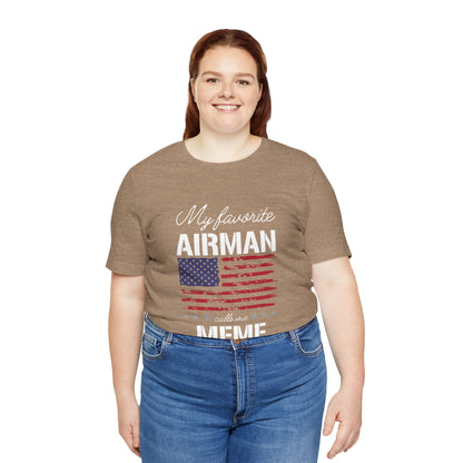 Patriotic Tee - My Favorite Airmen Calls Me Meme