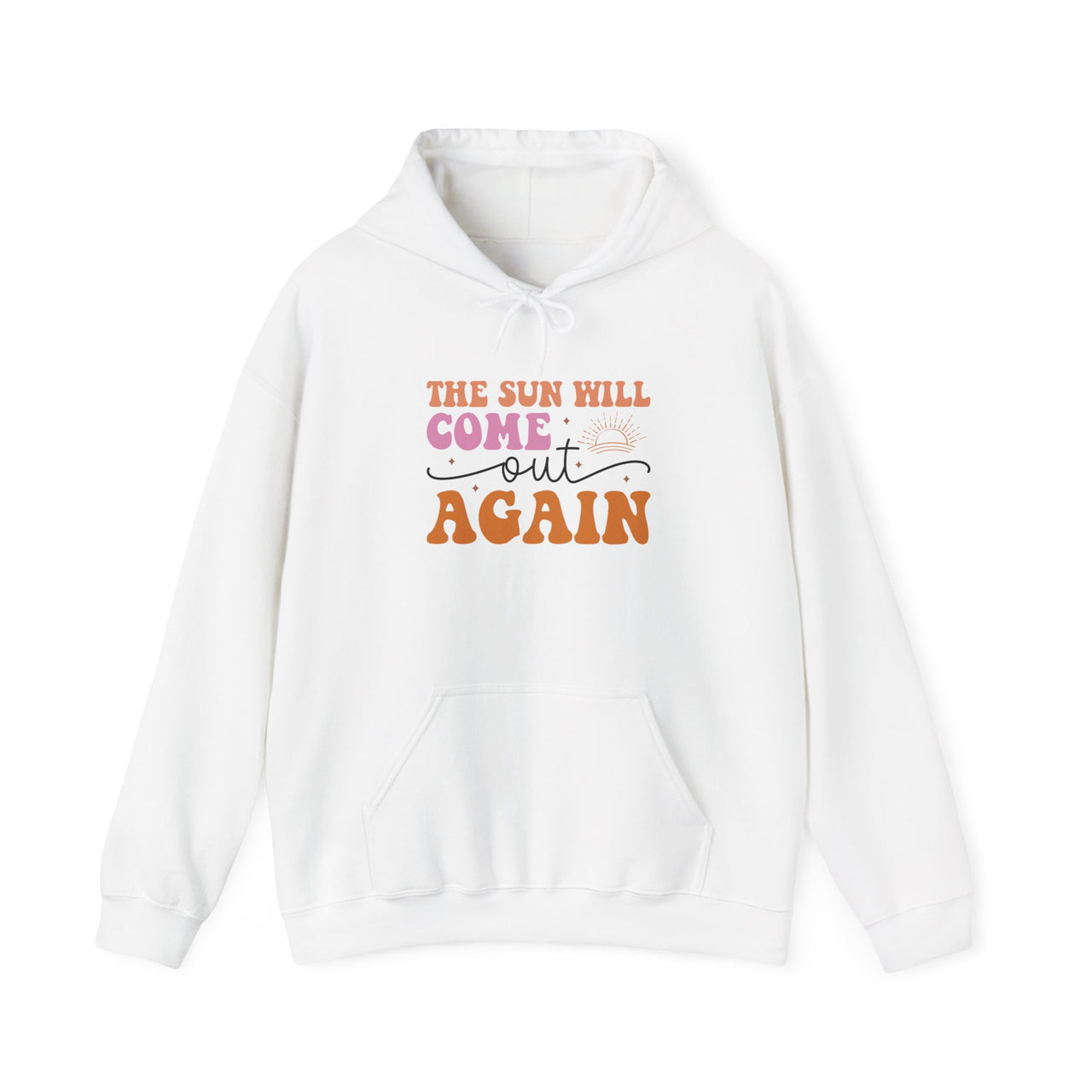 Hoodie — “The Sun Will Come Out Again” Inspirational Graphic Hoodie