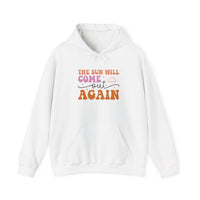 Hoodie — “The Sun Will Come Out Again” Inspirational Graphic Hoodie