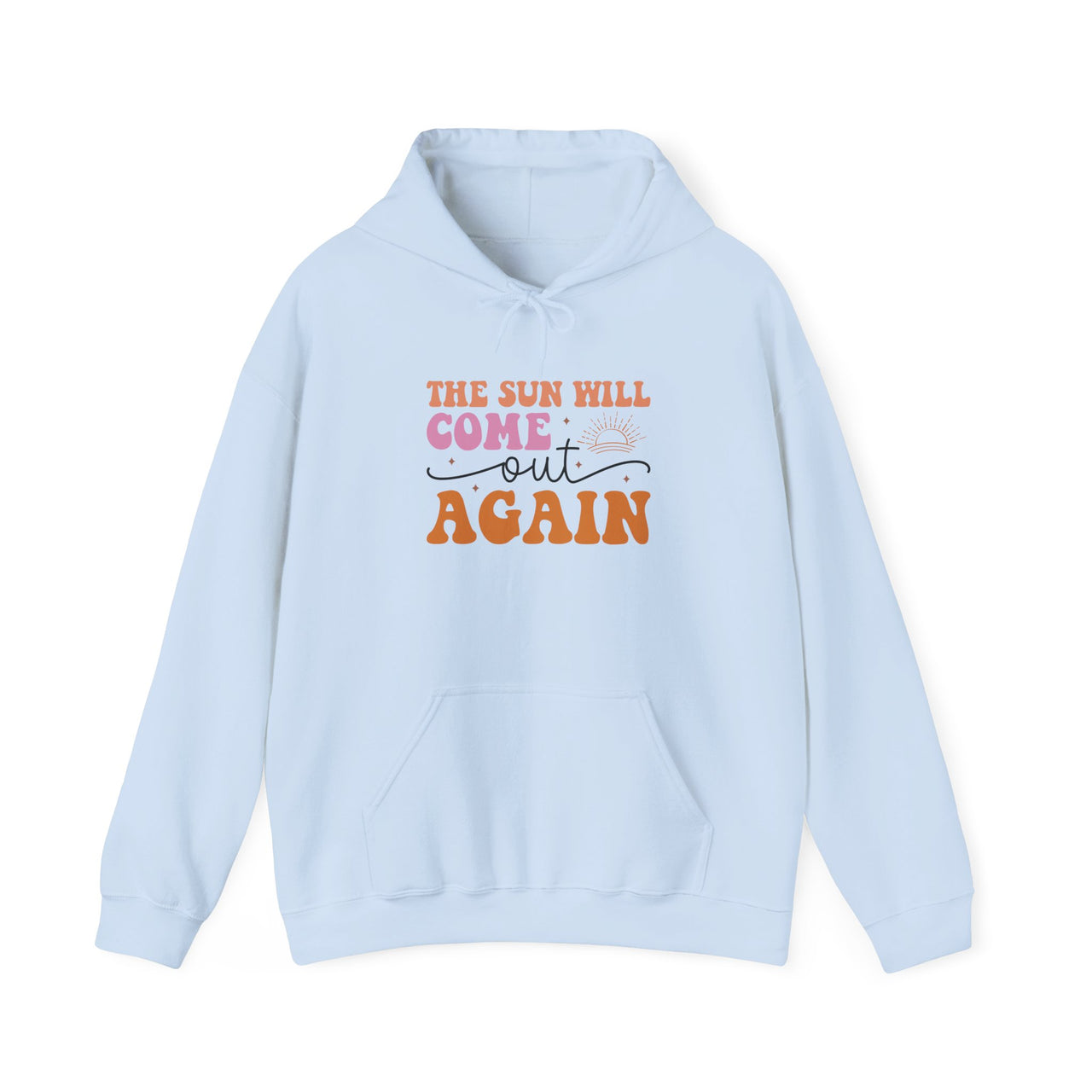 Hoodie — “The Sun Will Come Out Again” Inspirational Graphic Hoodie