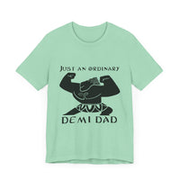 Just An Ordinary Demi Dad - Unisex Jersey Short Sleeve Tee - To Be Designs