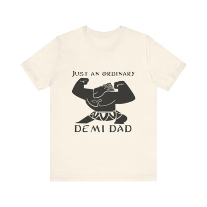 Just An Ordinary Demi Dad - Unisex Jersey Short Sleeve Tee - To Be Designs